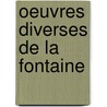 Oeuvres Diverses de La Fontaine by Jean de La Fontaine