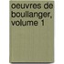 Oeuvres de Boullanger, Volume 1