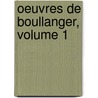 Oeuvres de Boullanger, Volume 1 by Nicolas Antoine Boulanger