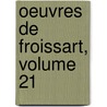 Oeuvres de Froissart, Volume 21 door Jean Froissart