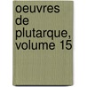 Oeuvres de Plutarque, Volume 15 door John Plutarch