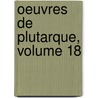 Oeuvres de Plutarque, Volume 18 door Onbekend