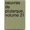 Oeuvres de Plutarque, Volume 21 door John Plutarch