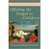 Offering the Gospel to Children door Gretchen Wolff Pritchard