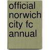 Official Norwich City Fc Annual by Unknown