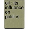 Oil : Its Influence On Politics door Francis Delaisi