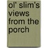Ol' Slim's Views from the Porch