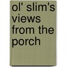 Ol' Slim's Views from the Porch door Slim Randles