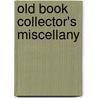 Old Book Collector's Miscellany by Charles Hindley