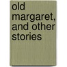 Old Margaret, And Other Stories door Henry Kingsley