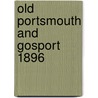 Old Portsmouth And Gosport 1896 by Sarah Quail