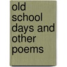 Old School Days And Other Poems door Mary Cameron Benjamin