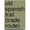 Old Spanish Trail (Trade Route) by Miriam T. Timpledon