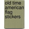 Old Time American Flag Stickers by Carol Belanger Gradton