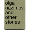 Olga Nazimov, And Other Stories door Walter Lionel George