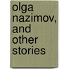 Olga Nazimov, And Other Stories by Walter Lionel George