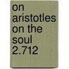 On Aristotles on the Soul 2.712 door John Philoponus