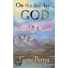 On The 8th Day ... God Laughed! by Gene Perret