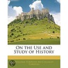 On The Use And Study Of History by William Torrens McCullagh Torrens