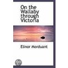 On The Wallaby Through Victoria door Elinor Morduant