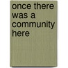 Once There Was A Community Here by John Campbell