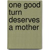One Good Turn Deserves A Mother door Les Hendrickson