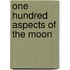 One Hundred Aspects Of The Moon