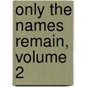 Only The Names Remain, Volume 2 door Sandi Garrett