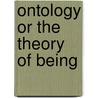 Ontology Or the Theory of Being door Peter Coffrey