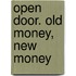 Open Door. Old Money, New Money