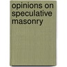 Opinions on Speculative Masonry by James Creighton Odiorne