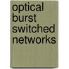 Optical Burst Switched Networks door Vinod M. Vokkarane