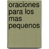 Oraciones Para Los Mas Pequenos