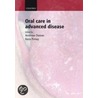 Oral Care In Advanced Disease C door Gill Davies
