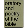 Oratory and Poetry of the Bible by Ferdinand Schureman Schenck