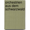 Orchestrien aus dem Schwarzwald door Herbert Jüttemann