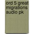 Ord 5 Great Migrations Audio Pk