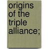 Origins Of The Triple Alliance; door Archibald Cary Coolidge