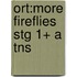 Ort:more Fireflies Stg 1+ A Tns