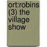 Ort:robins (3) The Village Show by Mike Poulton