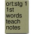 Ort:stg 1 1st Words Teach Notes
