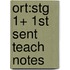 Ort:stg 1+ 1st Sent Teach Notes