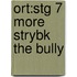 Ort:stg 7 More Strybk The Bully