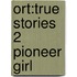 Ort:true Stories 2 Pioneer Girl