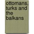 Ottomans, Turks and the Balkans