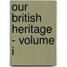 Our British Heritage - Volume I door Merlene Hutto Byars