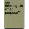 Our Thinking...to What Purpose? door Hamilton Nancy
