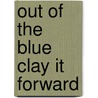 Out of the Blue Clay It Forward by Jeannie Holleman