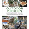 Outdoor Kitchen Ideas That Work by Lee Anne White
