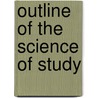 Outline Of The Science Of Study door James G. Moore